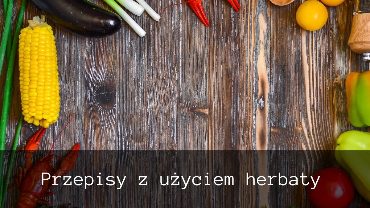 przepisy z herbatą