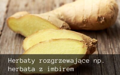 Herbaty zimowe rozgrzewające-herbata z imbirem