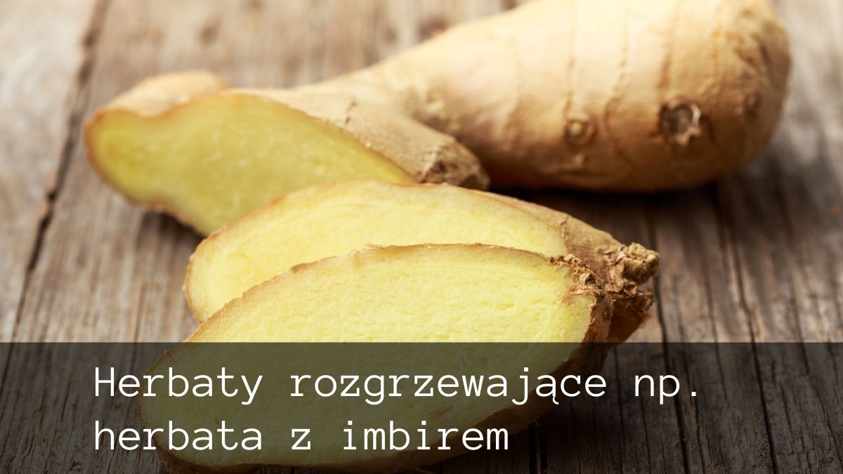 herbaty-rozgrzewajace-herbata-z-imbirem herbaty rozgrzewające herbata z imbirem