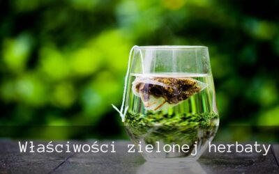 Właściwości zielonej herbaty