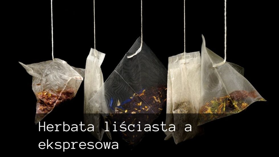 herbatą liściastą a ekspresową